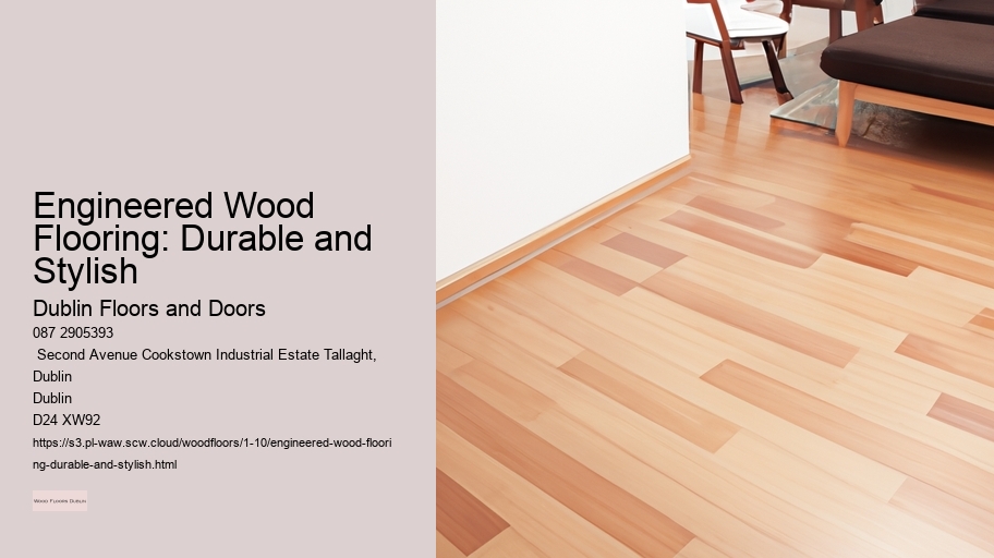 Engineered Wood Flooring: Durable and Stylish