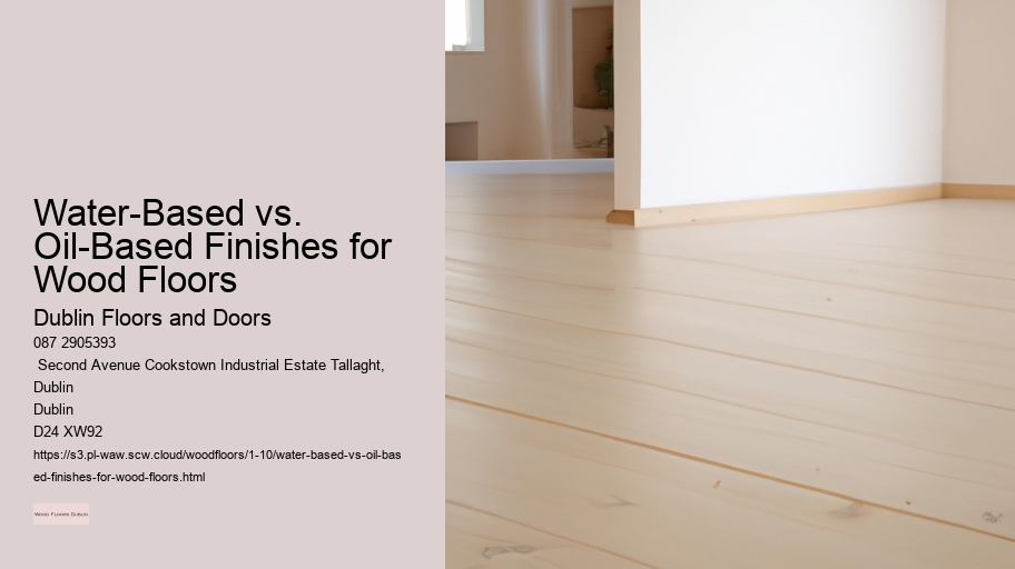 Water-Based vs. Oil-Based Finishes for Wood Floors